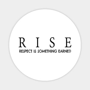 RISE respect is something earned Magnet